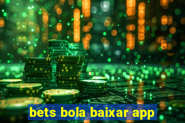bets bola baixar app
